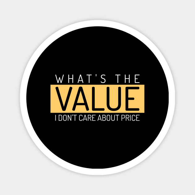 What's The Value, I Don't Care About Price Investing Magnet by OldCamp